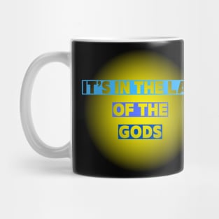 It's in the lap of the Gods Mug